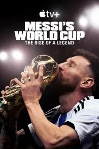 Месси и Кубок мира: Путь к вершине (2024)